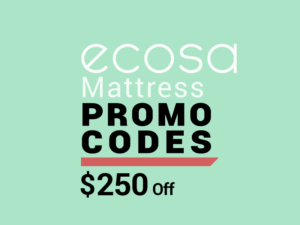 Use our Ecosa Promo Codes to save $250 on your next mattress