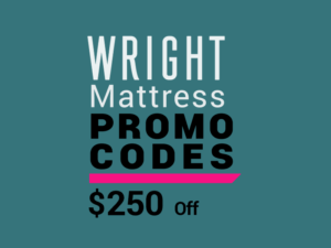 Save $250 off your mattress with our Wright Promo Codes