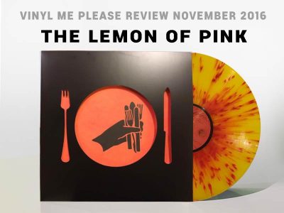 We explore The Lemon of Pink in our Vinyl Me Please November 2016 Review