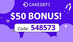 Sign Up Bonus | $50 free with Cake Defi Referral Code: 548573